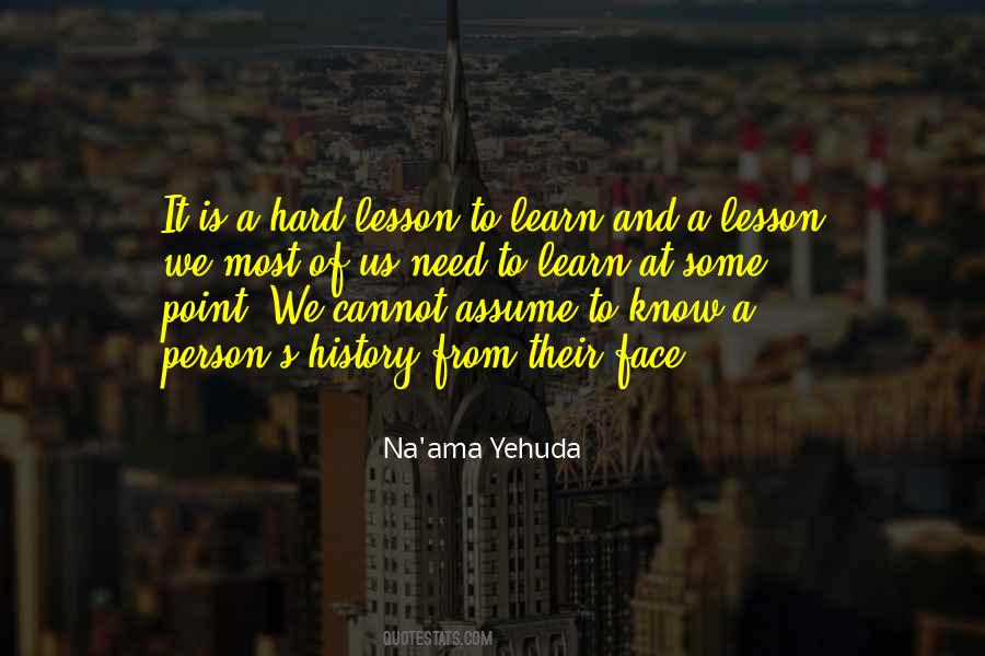 Hard Lesson To Learn Quotes #1860466