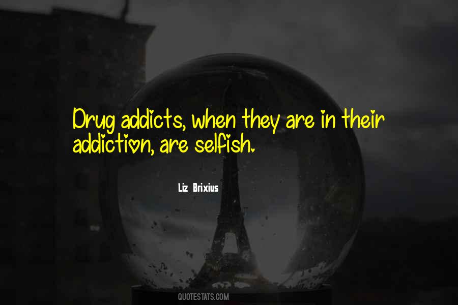 Selfish Addiction Quotes #1384942