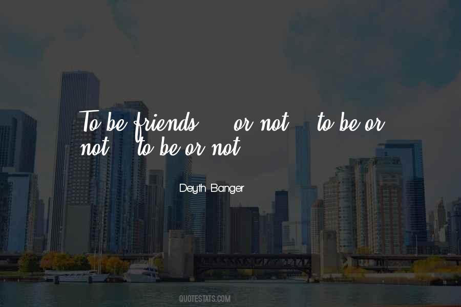 Friends Or Not Quotes #565861