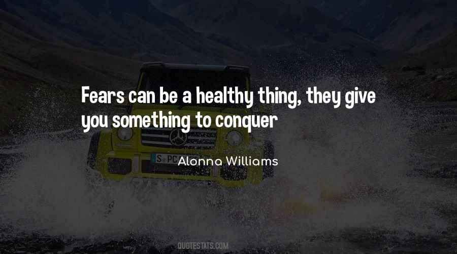 Only Way To Conquer Your Fears Quotes #1403096