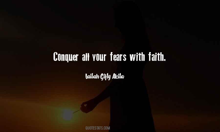 Only Way To Conquer Your Fears Quotes #907520