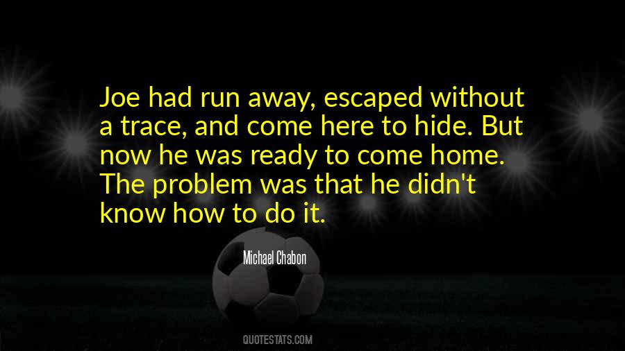Run Away And Hide Quotes #925602