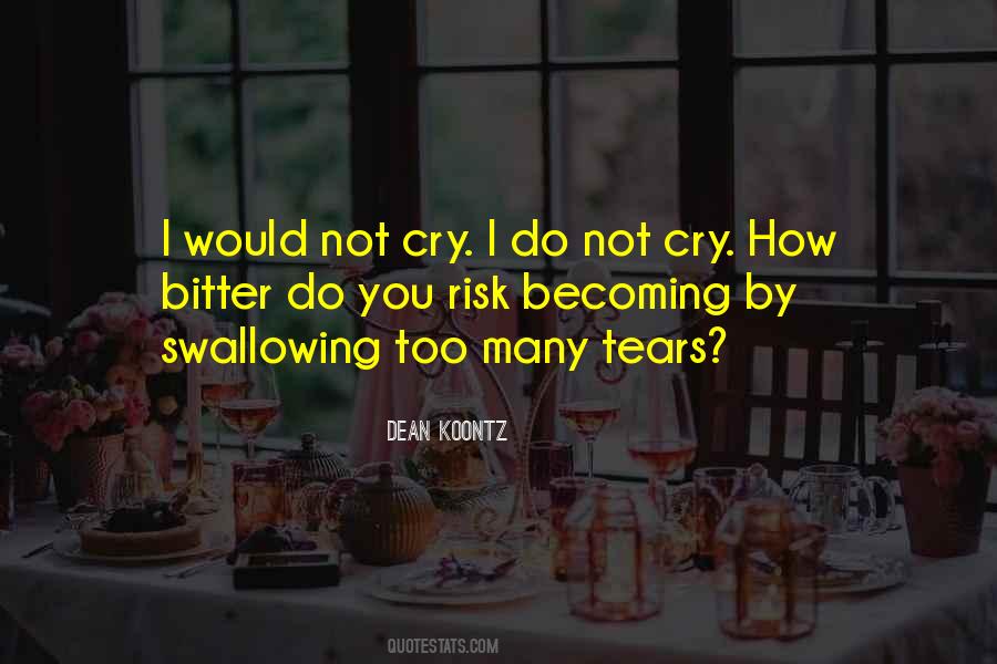 Do Not Cry Quotes #555272