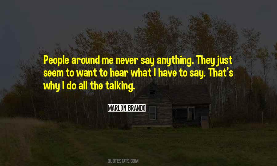 I Say What I Want Quotes #1001072
