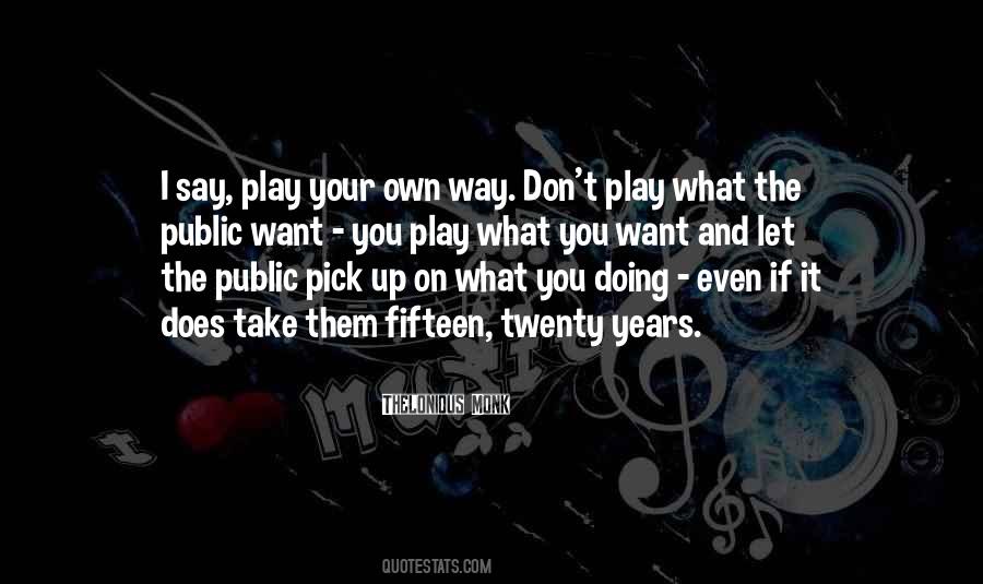 I Say What I Want Quotes #772761