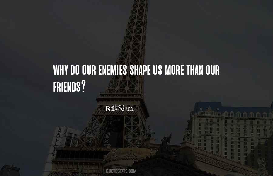 Friends Shape Who We Are Quotes #1199930