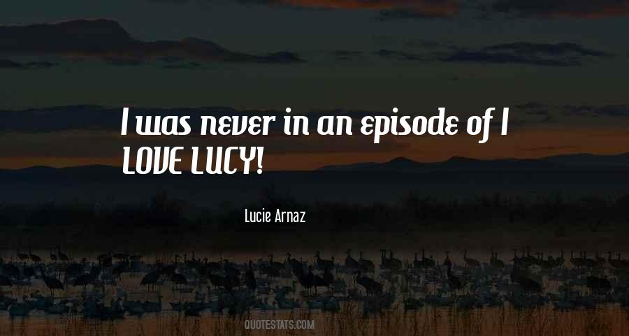 Love Lucy Quotes #1531433