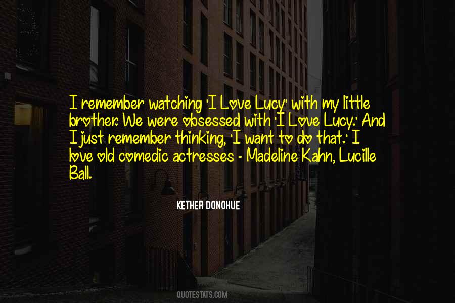 Love Lucy Quotes #1831864