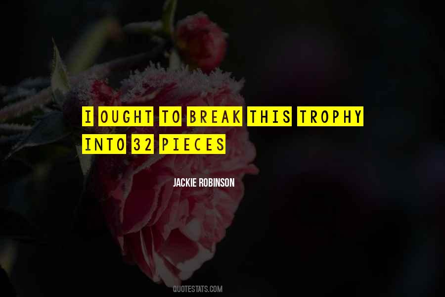 Break Into Pieces Quotes #1338615