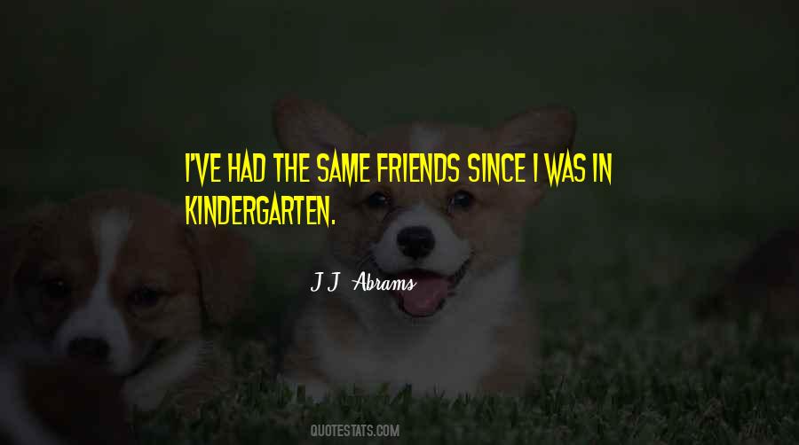 Friends Since Kindergarten Quotes #677911