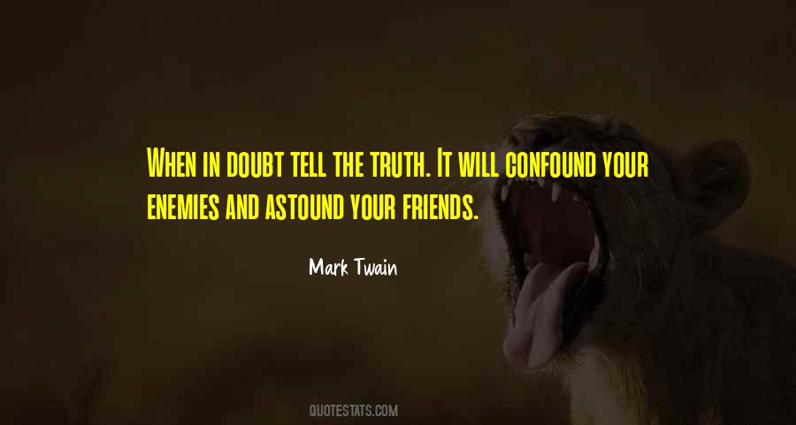 Friends Tell The Truth Quotes #337320