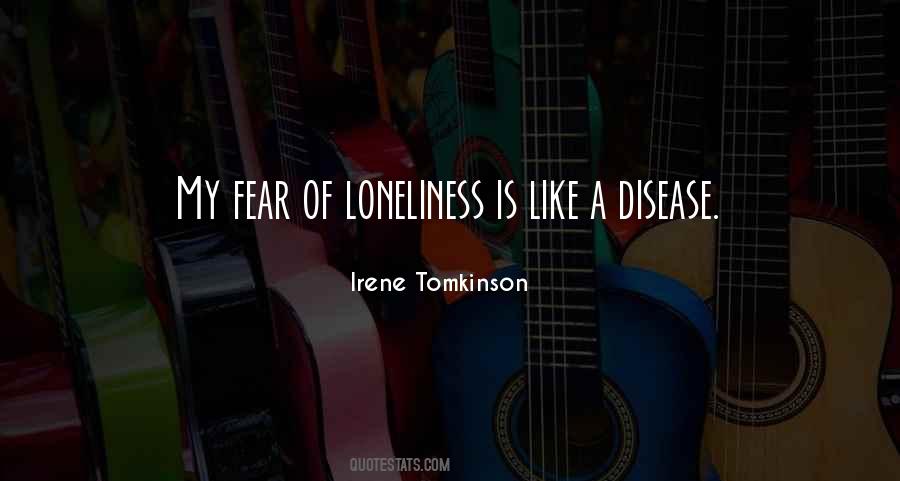 Fear Loneliness Quotes #303528