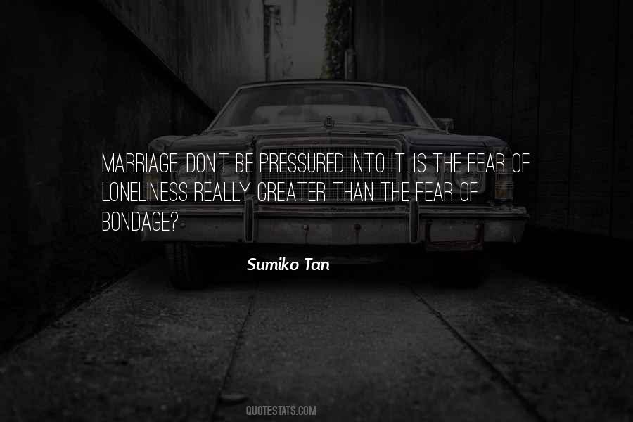 Fear Loneliness Quotes #390760