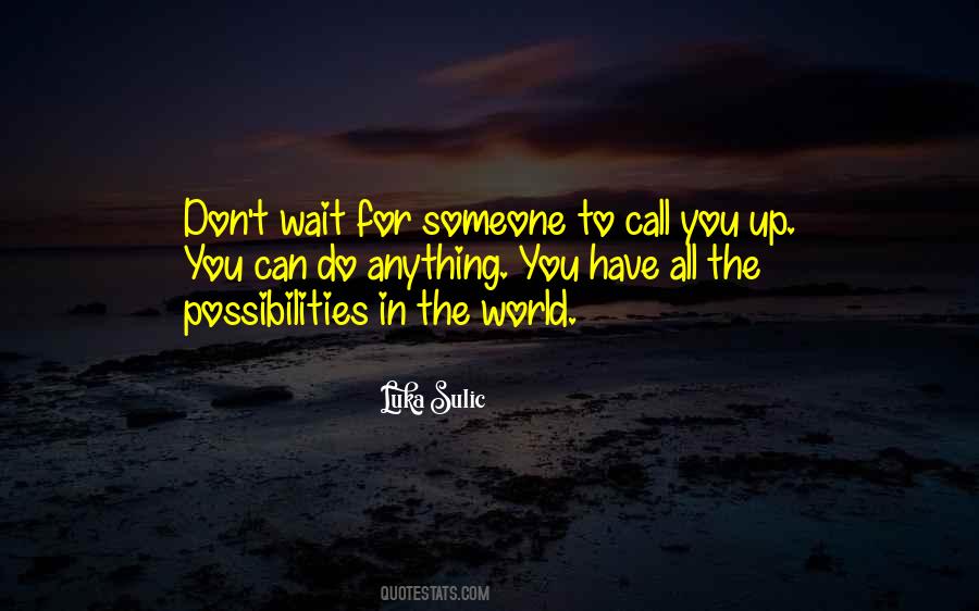 The World Can Wait Quotes #241113