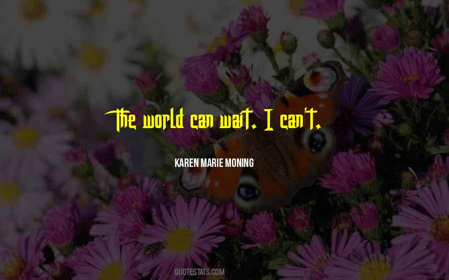 The World Can Wait Quotes #681569