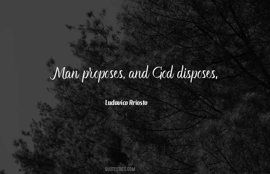 Proposes God Disposes Quotes #356492