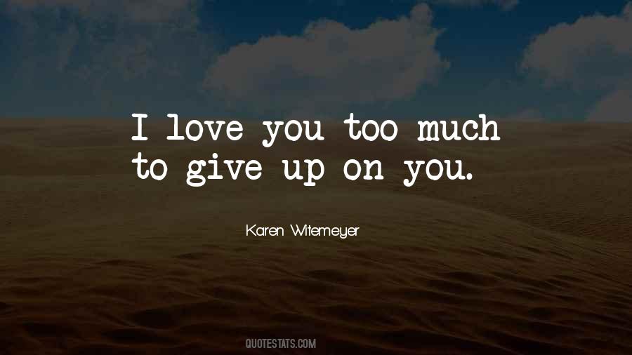 Give Up On You Quotes #798045