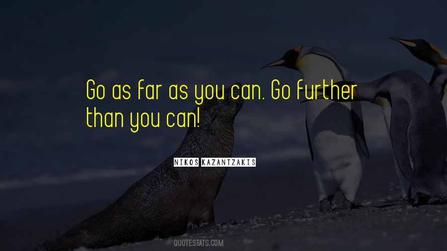 Go As Far As You Can Quotes #1066962