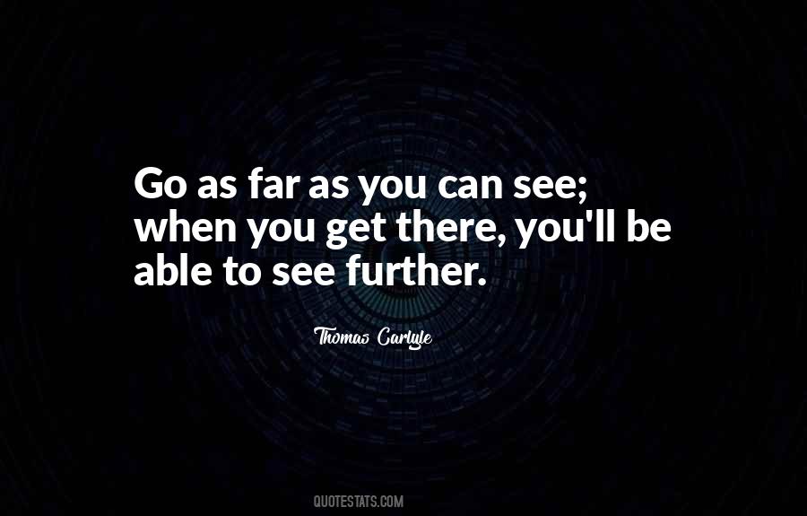 Go As Far As You Can Quotes #1563803