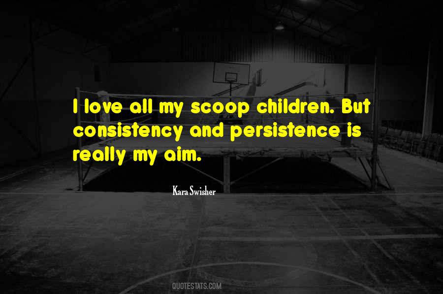 Consistency And Persistence Quotes #101682