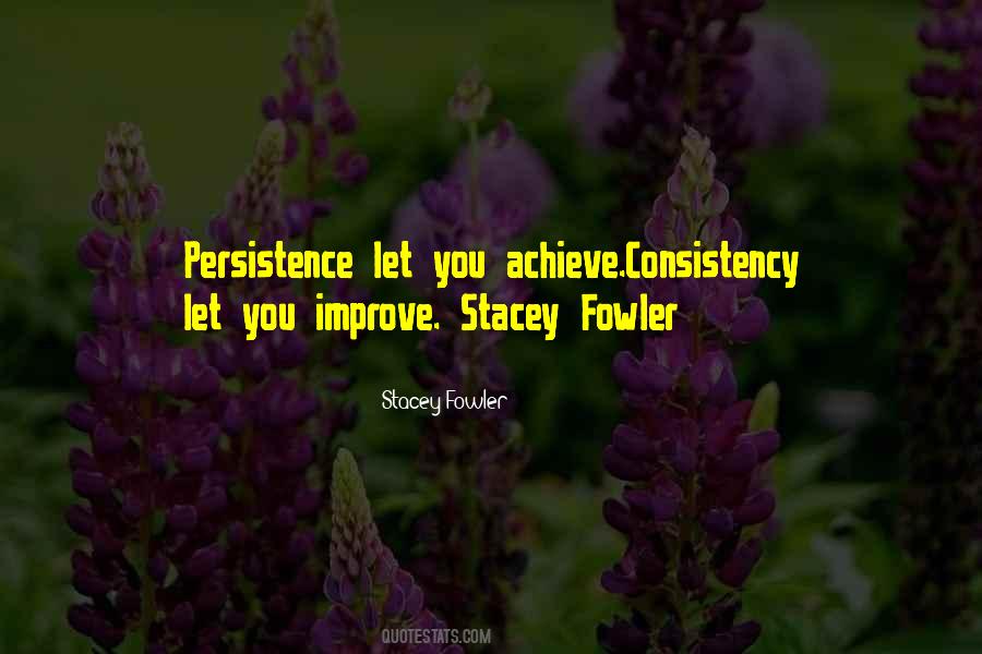 Consistency And Persistence Quotes #137196