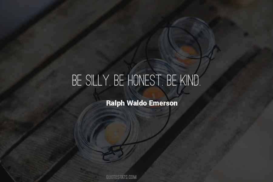 Be Silly Be Honest Be Kind Quotes #1433882
