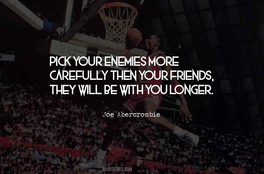 Friends With Enemies Quotes #1689912
