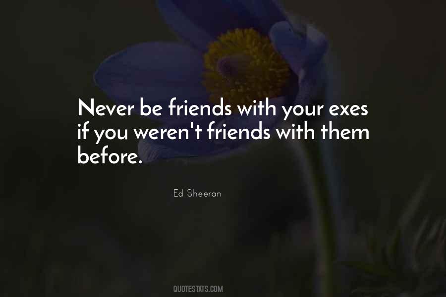 Friends With Exes Quotes #1239283