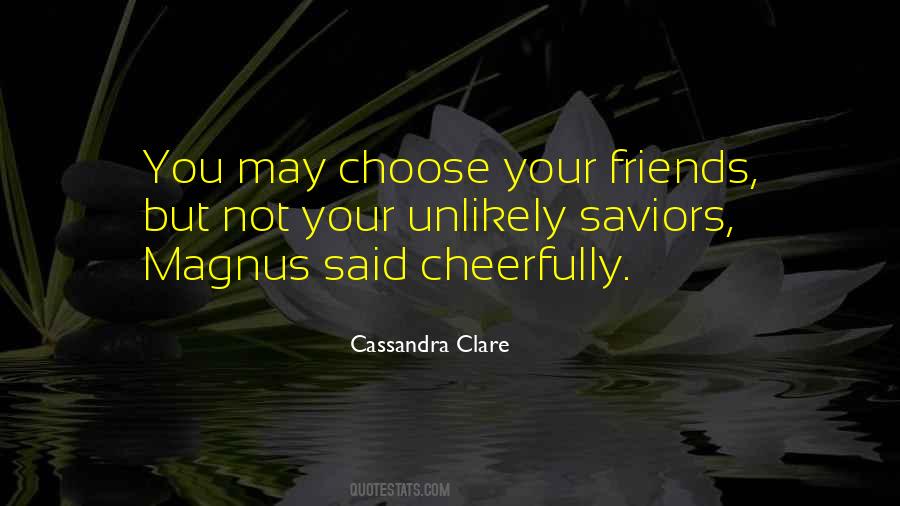 Friends You Choose Quotes #1040952