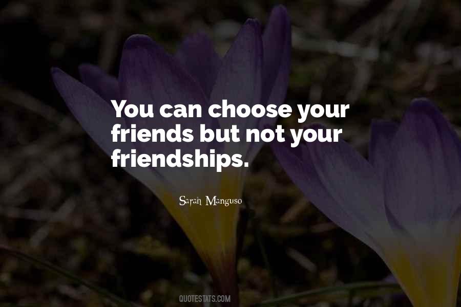 Friends You Choose Quotes #522289