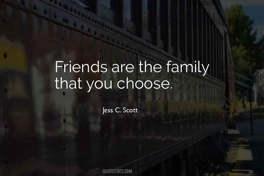 Friends You Choose Quotes #946321