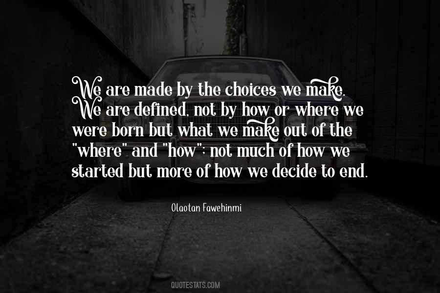 Choices You Make Now Quotes #93924