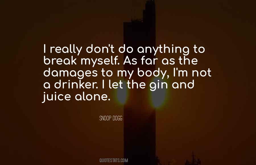 Gin And Juice Quotes #1693004