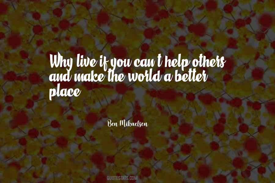 How To Make The World A Better Place Quotes #15048