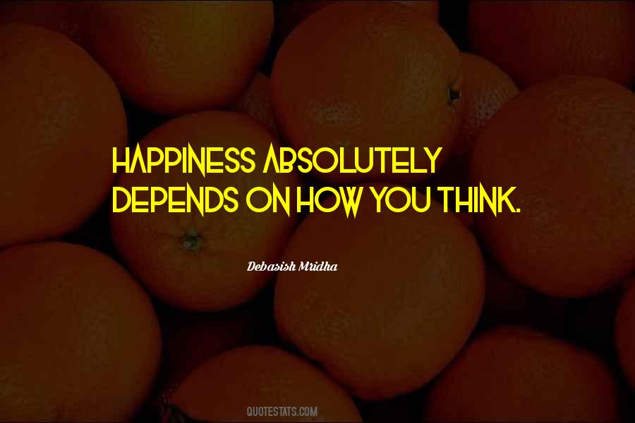 Happiness Depends On You Quotes #1778660