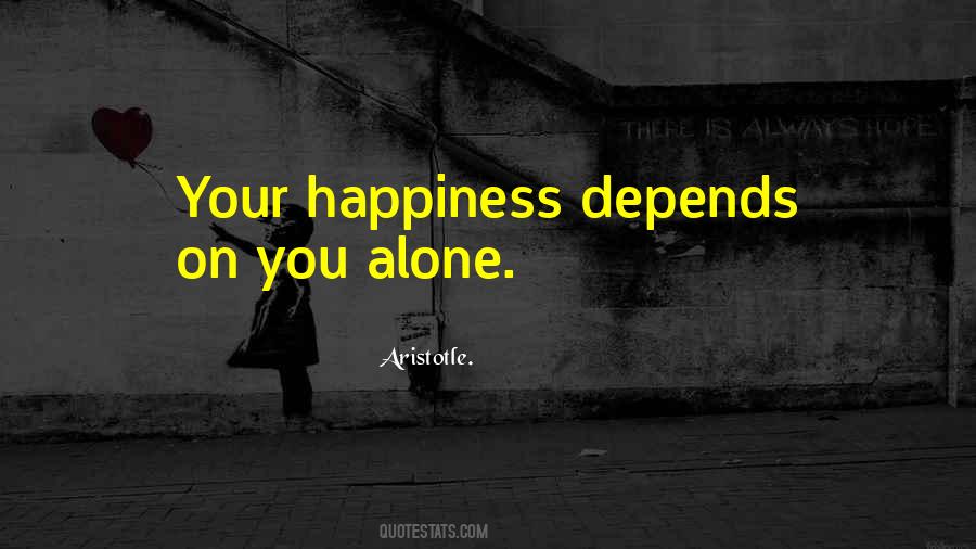 Happiness Depends On You Quotes #1782464