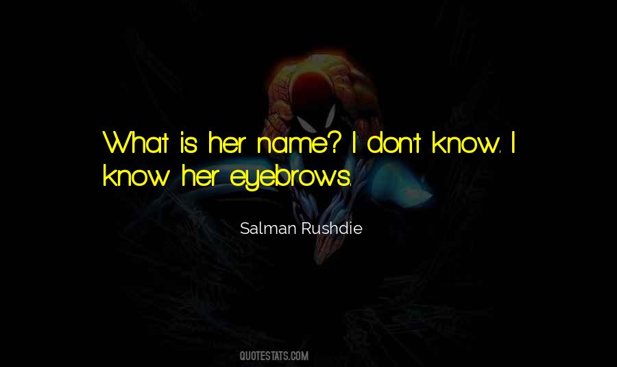 Quotes About Her Eyebrows #1514822