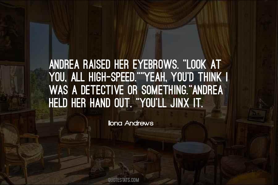 Quotes About Her Eyebrows #29571