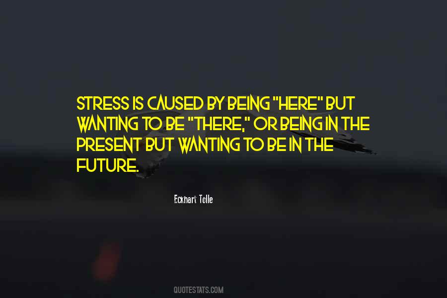 Quotes About Being Stress #1564033