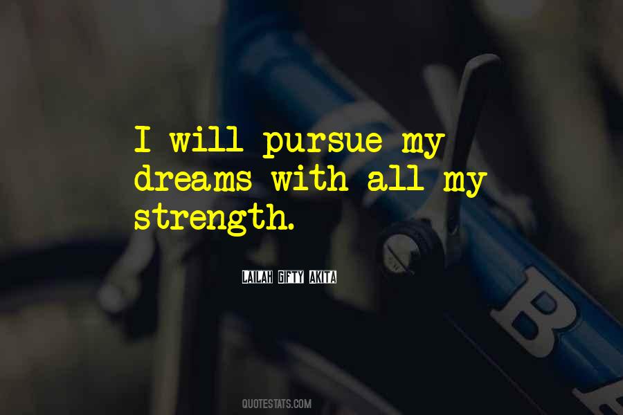 Courage To Pursue Quotes #1384436