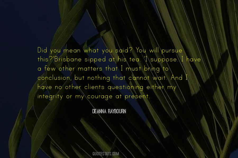 Courage To Pursue Quotes #709982
