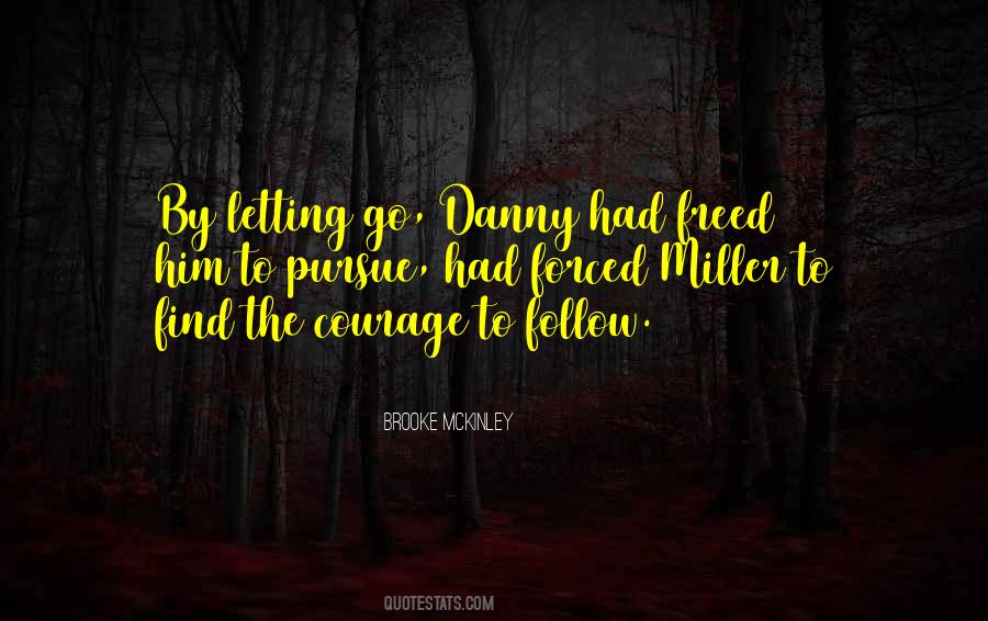 Courage To Pursue Quotes #785566