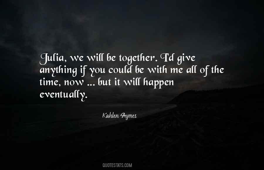 You Will Be Together Quotes #171853