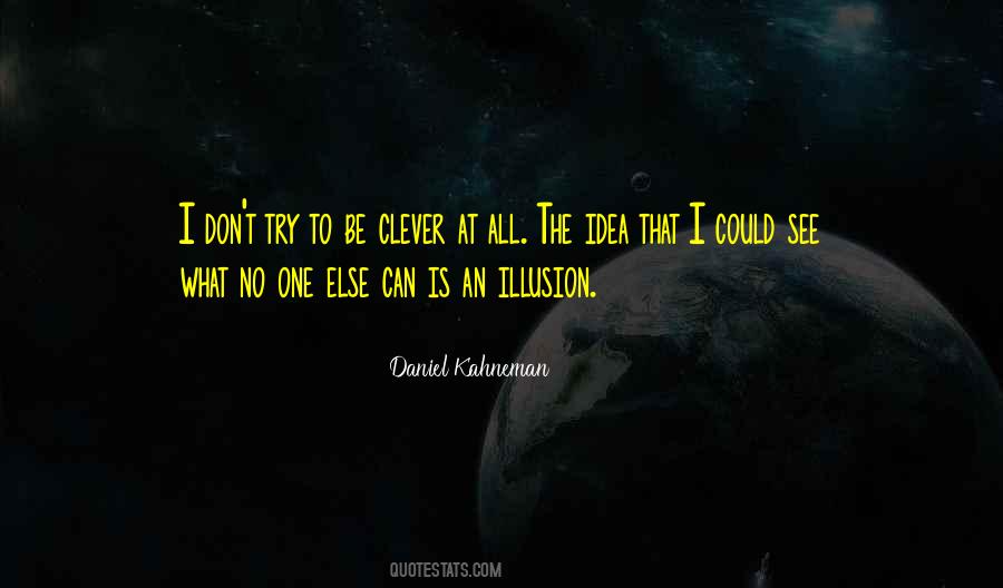 Quotes About Is An Illusion #1236977