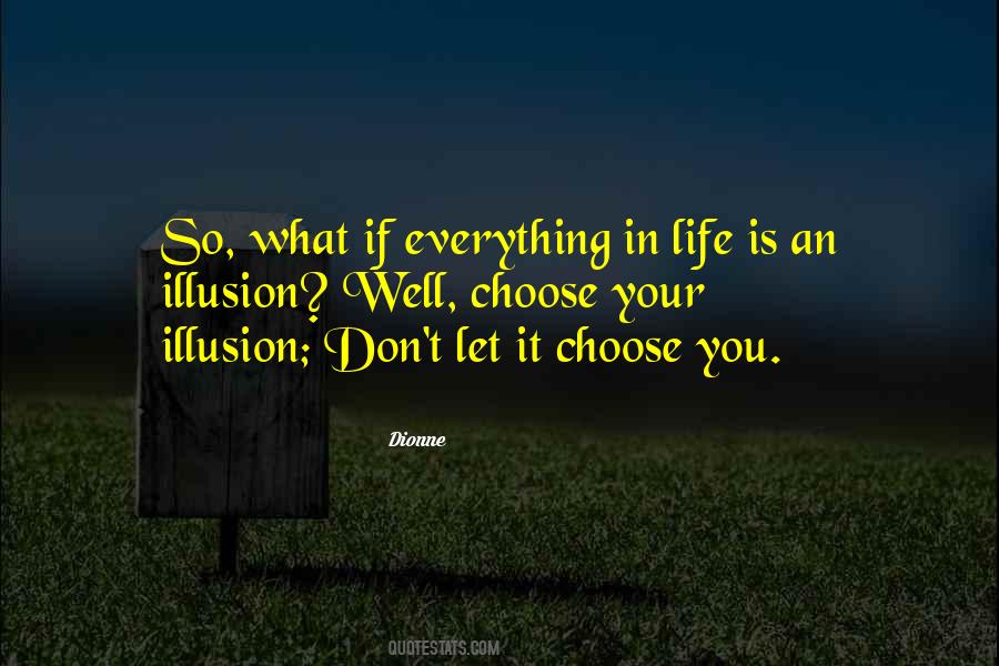 Quotes About Is An Illusion #1245913