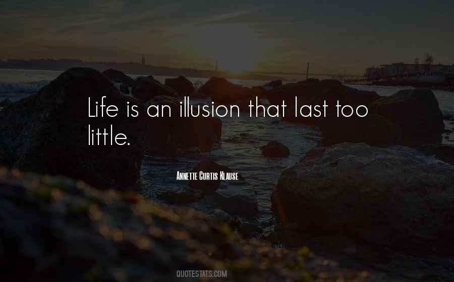 Quotes About Is An Illusion #1354416