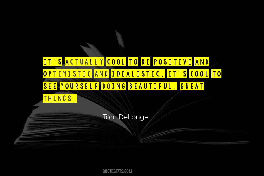 Positive And Optimistic Quotes #1788886