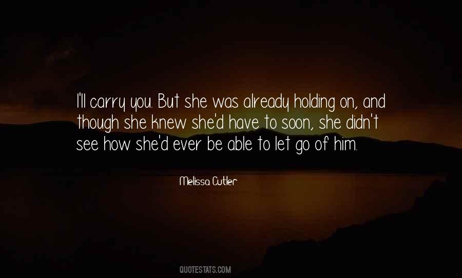 I Let Him Go Quotes #1060066
