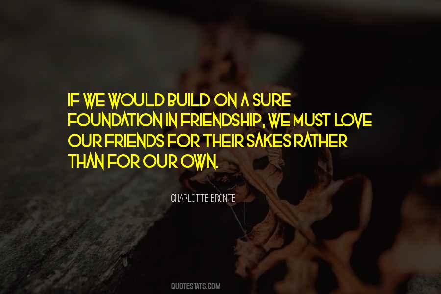 Friendship Foundation Love Quotes #1161753