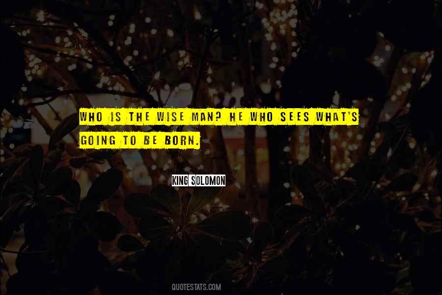 Man Who Is Wise Quotes #1426664